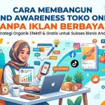 Lima strategi membangun brand awareness toko online tanpa iklan berbayar lewat konten organik dan social proof